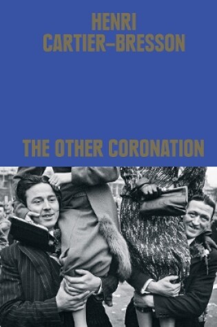 Cover of Henri Cartier-Bresson: The Other Coronation