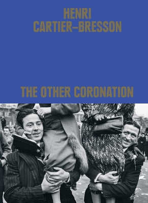 Book cover for Henri Cartier-Bresson: The Other Coronation