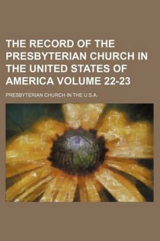 Cover of The Record of the Presbyterian Church in the United States of America Volume 22-23