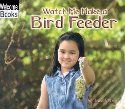 Cover of Watch Me Make a Bird Feeder