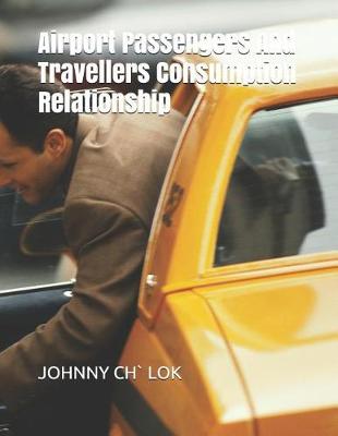 Book cover for Airport Passengers And Travellers Consumption Relationship
