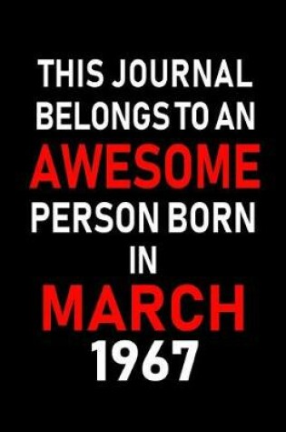 Cover of This Journal Belongs to an Awesome Person Born in March 1967