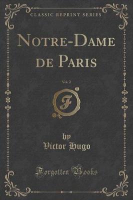 Book cover for Notre-Dame de Paris, Vol. 2 (Classic Reprint)