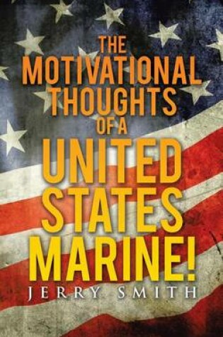 Cover of The Motivational Thoughts of a United States Marine!