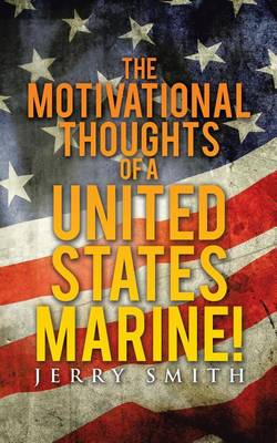 Book cover for The Motivational Thoughts of a United States Marine!