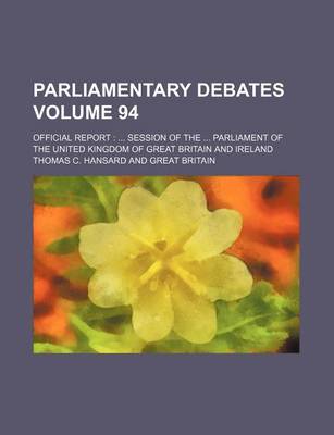 Book cover for Parliamentary Debates Volume 94; Official Report