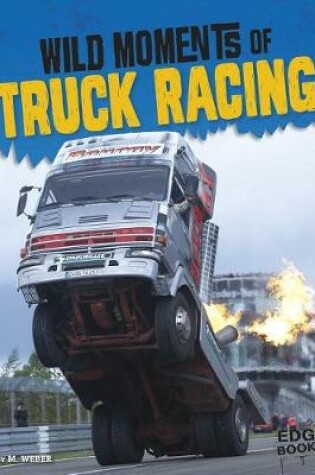 Cover of Wild Moments of Truck Racing