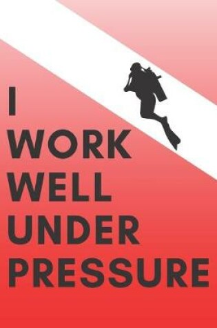 Cover of I Work Well Under Pressure