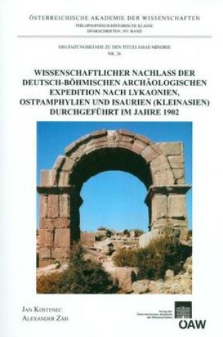 Cover of Wissenschaftlicher Nachlass Der Deutsch-Bohmischen Archaologischen Expedition Nach Lykaonien, Ostpamphylien Und Isaurien (Kleinasien) Durchgefuhrt Im Jahre 1902