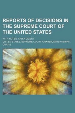 Cover of Reports of Decisions in the Supreme Court of the United States (Volume 22); With Notes, and a Digest