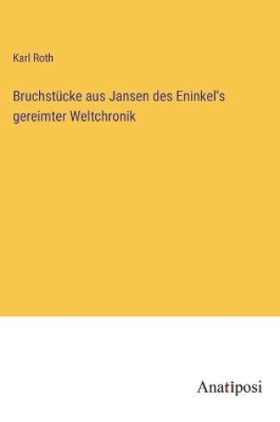 Cover of Bruchstücke aus Jansen des Eninkel's gereimter Weltchronik