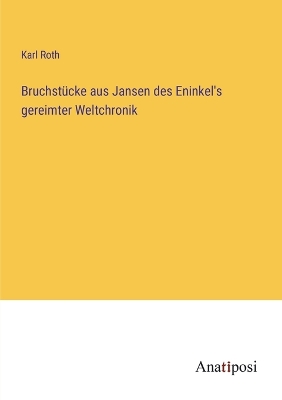 Book cover for Bruchstücke aus Jansen des Eninkel's gereimter Weltchronik