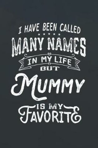 Cover of I Have Been Called Many Names in Life But Mummy Is My Favorite