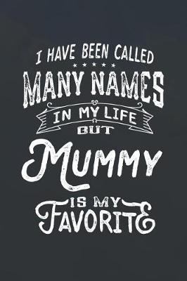 Book cover for I Have Been Called Many Names in Life But Mummy Is My Favorite