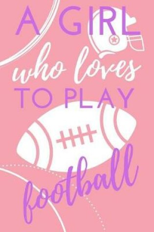 Cover of A Girl Who Loves to Play Football