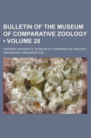 Cover of Bulletin of the Museum of Comparative Zoology (Volume 28)