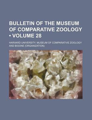 Book cover for Bulletin of the Museum of Comparative Zoology (Volume 28)