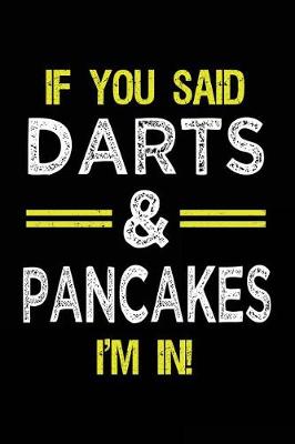 Cover of If You Said Darts & Pancakes I'm In