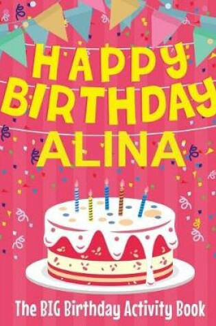 Cover of Happy Birthday Alina - The Big Birthday Activity Book