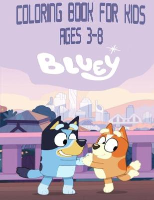 Book cover for Coloring Book for Kids Ages 3-8 Bluey