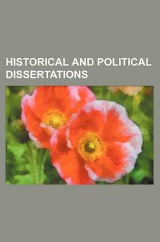 Cover of Historical and Political Dissertations