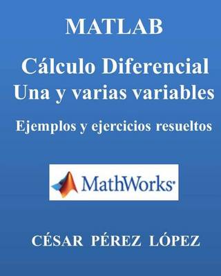 Book cover for Matlab. Calculo Diferencial. Una Y Varias Variables.