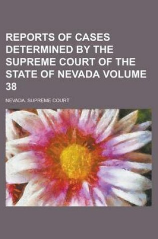 Cover of Reports of Cases Determined by the Supreme Court of the State of Nevada Volume 38