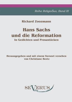 Book cover for Hans Sachs und die Reformation - In Gedichten und Prosastucken. Aus Fraktur ubertragen.