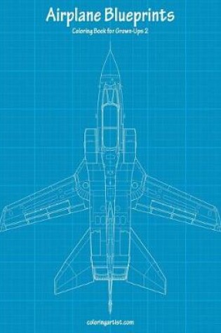 Cover of Airplane Blueprints Coloring Book for Grown-Ups 2