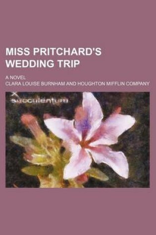 Cover of Miss Pritchard's Wedding Trip; A Novel