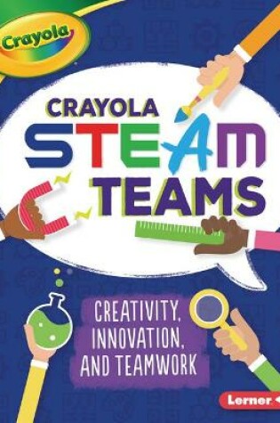 Cover of Crayola (R) Steam Teams