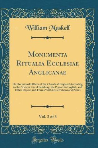 Cover of Monumenta Ritualia Ecclesiae Anglicanae, Vol. 3 of 3
