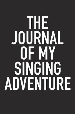 Book cover for The Journal of My Singing Adventure