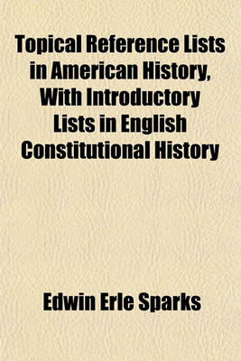 Book cover for Topical Reference Lists in American History, with Introductory Lists in English Constitutional History