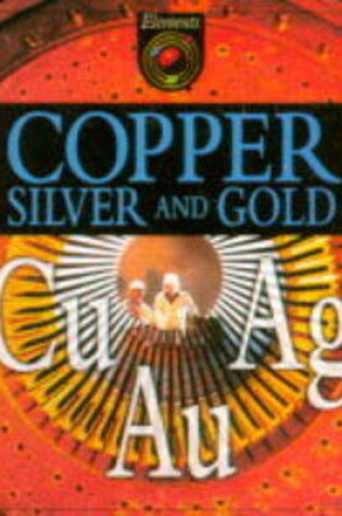Cover of Copper, Silver and Gold