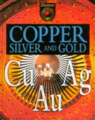 Cover of Copper, Silver and Gold