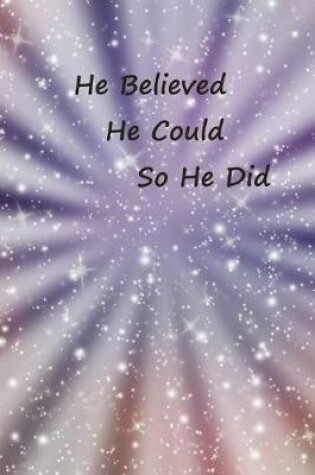 Cover of He Believed He Could So He Did