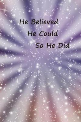 Book cover for He Believed He Could So He Did