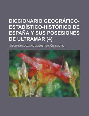 Book cover for Diccionario Geografico-Estadistico-Historico de Espana y Sus Posesiones de Ultramar (4)