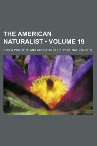 Cover of The American Naturalist (Volume 19)