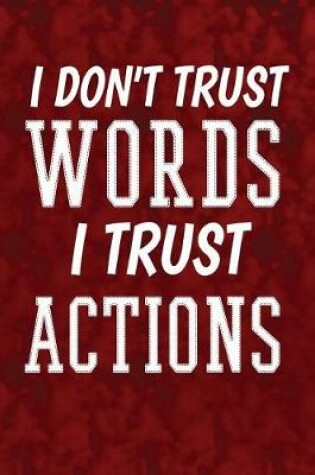 Cover of I don't trust words, I trust actions