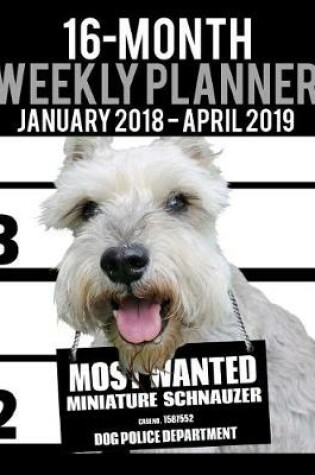 Cover of 2018-2019 Weekly Planner - Most Wanted Miniature Schnauzer