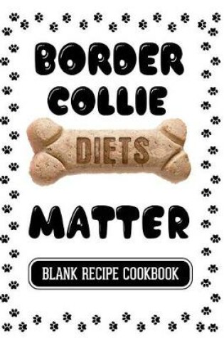 Cover of Border Collie Diets Matter