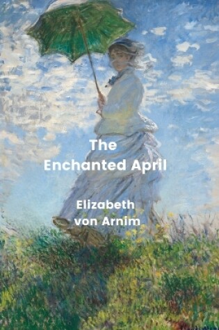 Cover of The Enchanted April (Annotated)