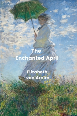Book cover for The Enchanted April (Annotated)