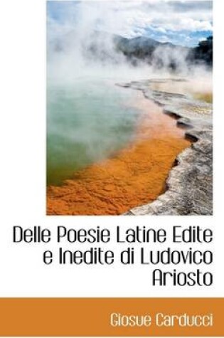 Cover of Delle Poesie Latine Edite E Inedite Di Ludovico Ariosto