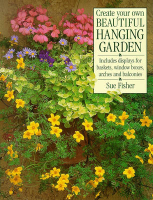 Book cover for Create Your Own Beautiful Hanging Garden