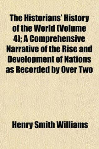 Cover of The Historians' History of the World (Volume 4); A Comprehensive Narrative of the Rise and Development of Nations as Recorded by Over Two