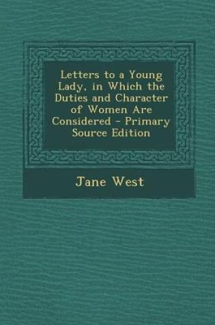 Cover of Letters to a Young Lady, in Which the Duties and Character of Women Are Considered - Primary Source Edition