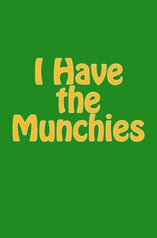 Cover of I Have the Munchies